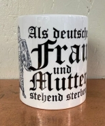 Tasse - Als deutsche Frau und Mutter ... Tasse - Als deutsche Frau und Mutter ...