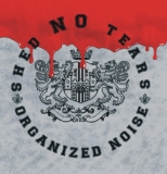 Shed NO Tears -Organized Noise- Shed NO Tears -Organized Noise-