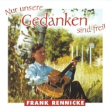 Frank Rennicke -Nur unsere Gedanken sind frei - Frank Rennicke -Nur unsere Gedanken sind frei -