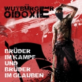 Oidoxie & Wutbürger -Brüder im Kampf und Brüder im Glauben- Oidoxie & Wutbürger -Brüder im Kampf und Brüder im Glauben-